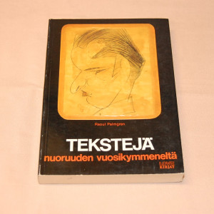 Raoul Palmgren Tekstejä nuoruuden vuosikymmeneltä